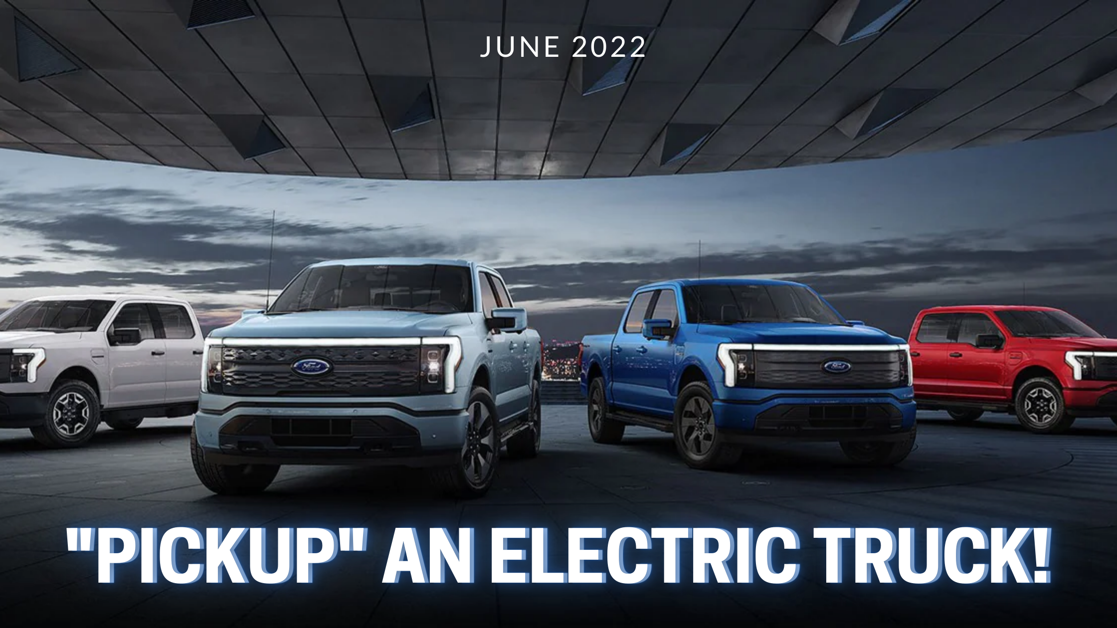 “Pickup” an Electric Truck!
